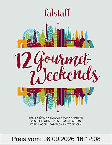 12 Gourmet-Weekends: Paris Zürich London Rom Hamburg Venedig Wien Lyon San Sebastian Kopenhagen Barcelona Stockholm