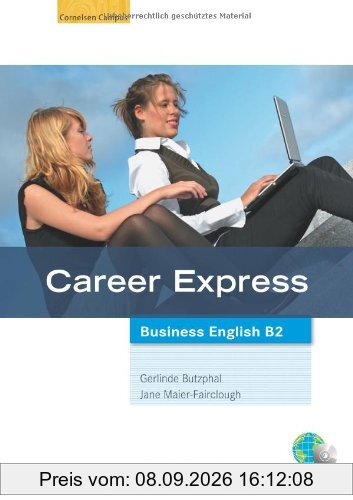 Career Express - Business English: B2 - Kursbuch mit Hör-CDs und Phrasebook: Mit Online-Lizenzcode: Europäischer Referenzrahmen: B2. Mit Online-Anbindung