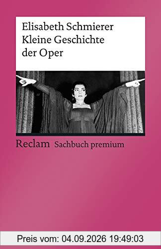 Kleine Geschichte der Oper: [Reclam premium] (Reclams Universal-Bibliothek)