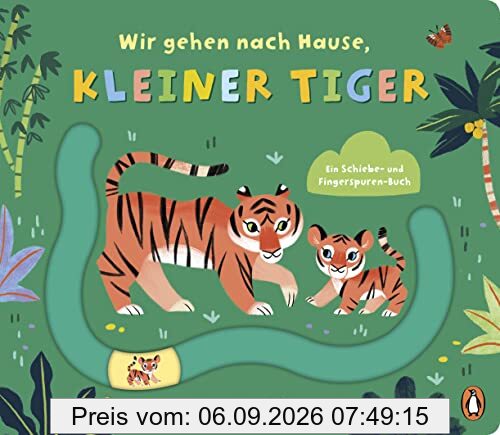 Wir gehen nach Hause, kleiner Tiger: Pappbilderbuch ab 2 mit Spurrille und Schiebeelement (Die-Komm-wir-gehen-nach-Hause-Reihe, Band 1)