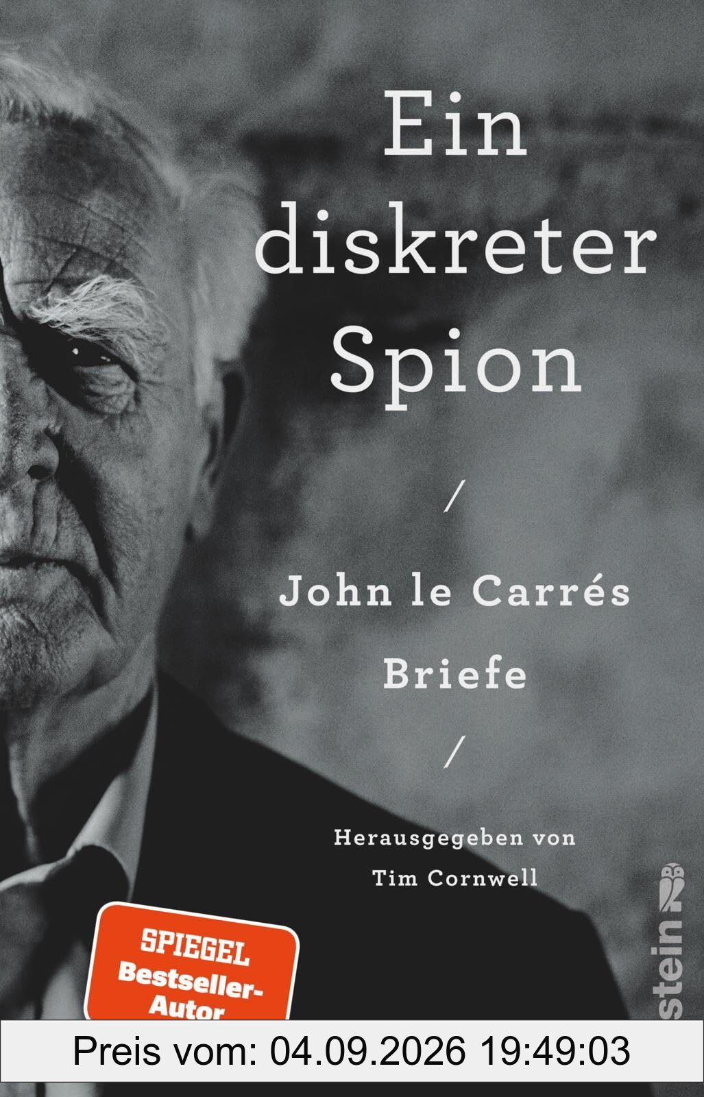 Ein diskreter Spion. John le Carrés Briefe: Herausgegeben von Tim Cornwell | Eine private Begegnung mit dem Großmeister des Spionageromans