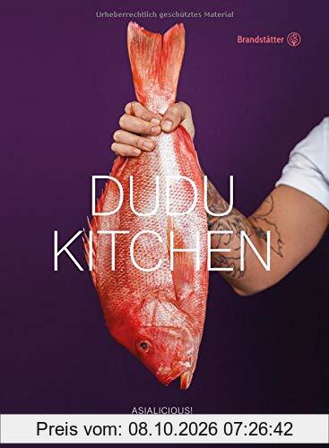 Asiatische Fusionsküche: DUDU Kitchen. Rezepte aus Hanoi, Tokio, Lima und Berlin. Sushi, Guacamole, Pho, Ramen, Cheviche, Tacos, ...