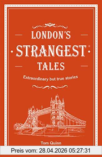 Tom Quinn London's Strangest Tales, Extraordinary But True Stories From Over A Thousand Years Of London's History