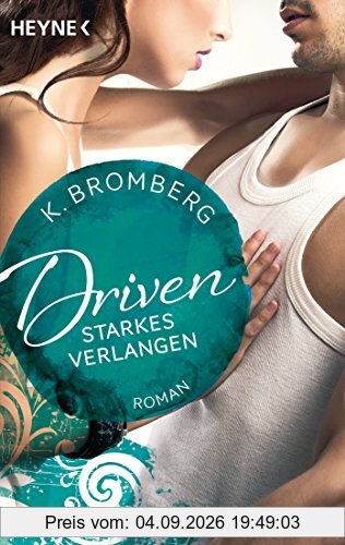 Driven. Starkes Verlangen: Band 7 - Roman (Driven-Serie, Band 7)