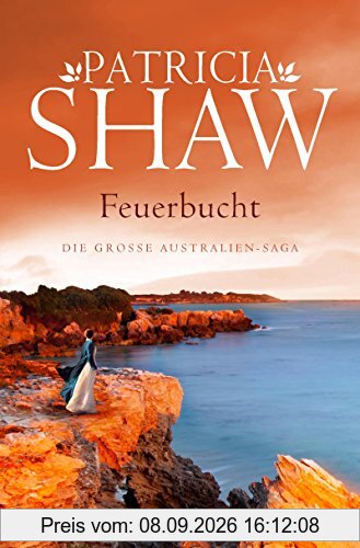 Feuerbucht: Die große Australien-Saga (Die Mal-Willoughby-Reihe)