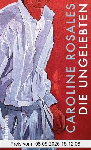 Die Ungelebten: Roman | Über die Macht der Väter und das Schweigen der Töchter -- »Caroline Rosales ist eine hinreißend verwegene Erzählerin.« DANIELA DRÖSCHER
