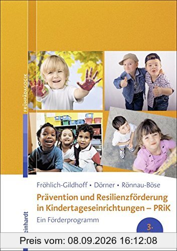 Prävention und Resilienzförderung in Kindertageseinrichtungen - PRiK: Ein Förderprogramm