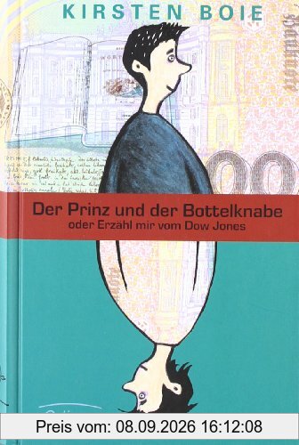 Der Prinz und der Bottelknabe: Oder Erzähl mir vom Dow Jones