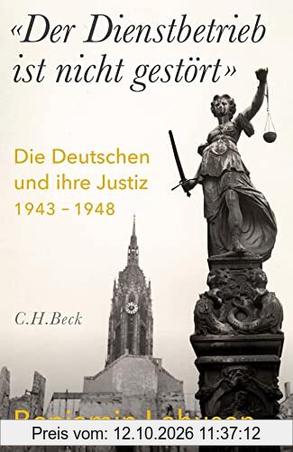 'Der Dienstbetrieb ist nicht gestört': Die Deutschen und ihre Justiz 1943-1948