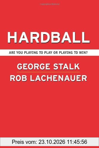 Hardball: Are You Playing to Play or Playing to Win?