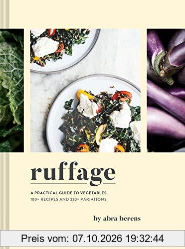 Ruffage: A Practical Guide to Vegetables: 100+ Recipes and 230+ Variations. Stories Inspired by My Appalachian Home