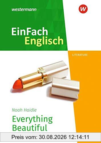 EinFach Englisch Textausgaben / New Edition: EinFach Englisch New Edition Textausgaben: Noah Haidle: Everything Beautiful