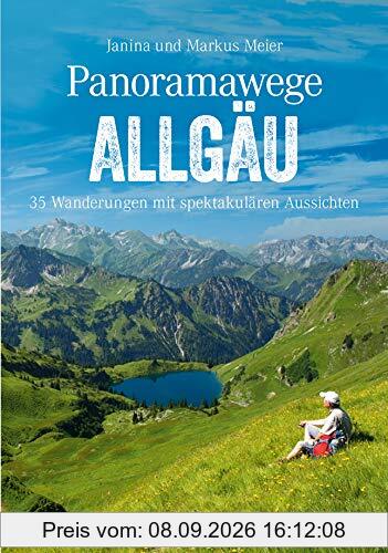Wanderführer Allgäu: Die 35 schönsten Touren mit Aussicht. Leichte Wanderungen auf Panoramawegen in den Allgäuer Alpen. Wandern mit Aus-, Weit- und Tiefblick. (Erlebnis Wandern)