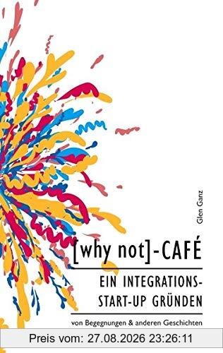 [why not]-Café: Ein Integrations-Start-up gründen
