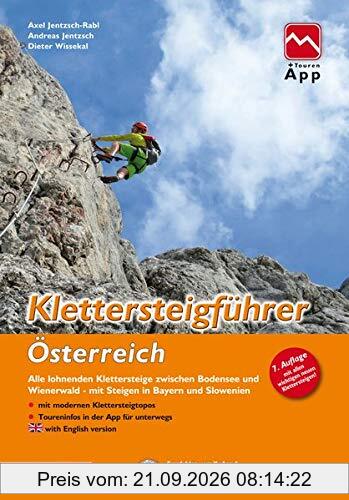 Klettersteigführer Österreich: Alle lohnenden Klettersteige zwischen Bodensee und Wienerwald, mit Steigen in Bayern und Slowenien, mit …