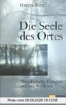 Die Seele des Ortes: Metaphysische Energien und ihre Wirkkraft