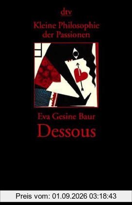 Kleine Philosophie der Passionen, Dessous