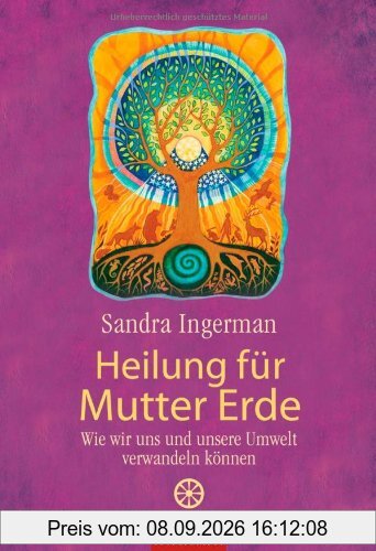 Heilung für Mutter Erde: Wie wir uns und unsere Umwelt verwandeln können
