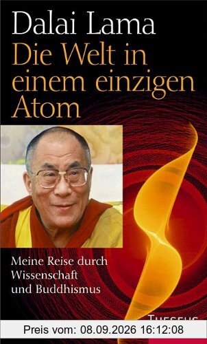 Die Welt in einem einzigen Atom: Meine Reise durch Wissenschaft und Buddhismus