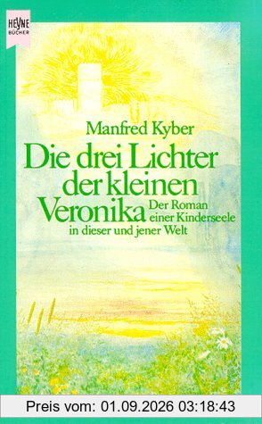 Die drei Lichter der kleinen Veronika. Roman einer Kindheit in dieser und jener Welt.