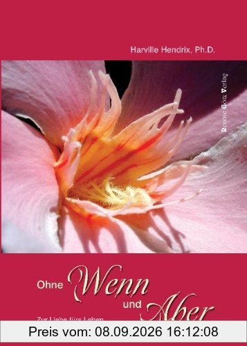Ohne Wenn und Aber: Vom Single zur Liebe fürs Leben