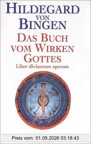 Hildegard von Bingen - Das Buch vom Wirken Gottes: Liber divinorum operum