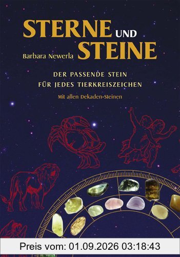 Sterne und Steine: Der passende Stein für jedes Tierkreiszeichen. Mit allen Dekaden-Steinen