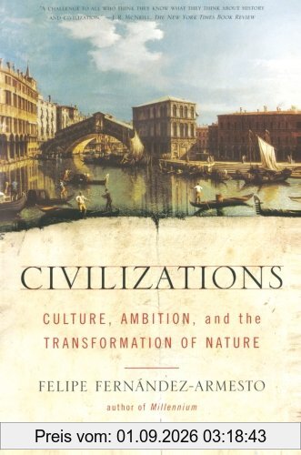 Civilizations: Culture, Ambition, and the Transformation of Nature