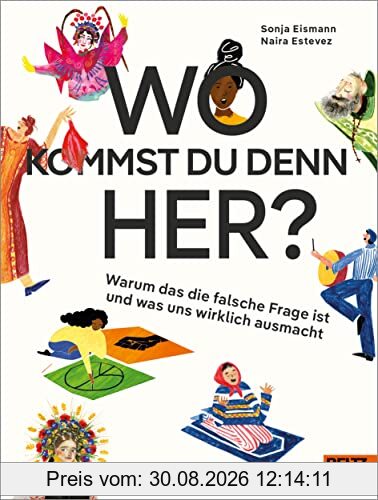 Wo kommst du denn her?: Warum das die falsche Frage ist und was uns wirklich ausmacht