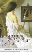 Hoffmann oder Die vielfältige Liebe: Eine Romanze