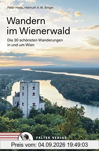 Wandern im Wienerwald: Die 30 schönsten Wanderungen in und um Wien (Kultur für Genießer)