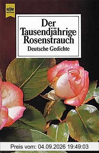 Der Tausendjährige Rosenstrauch. Deutsche Gedichte.