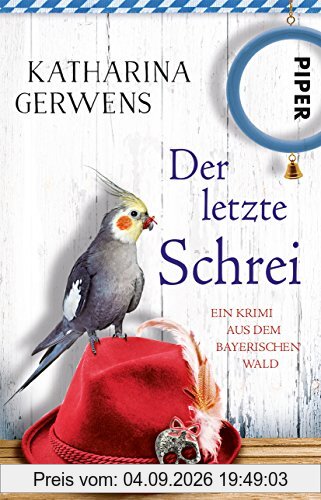Der letzte Schrei: Ein Krimi aus dem Bayerischen Wald (Bayerischer-Wald-Krimis, Band 4)