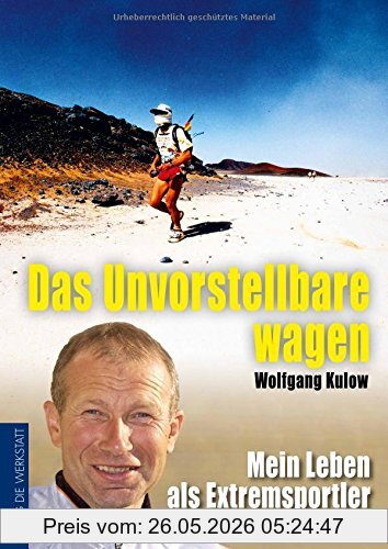 Wolfgang Kulow Das Unvorstellbare Wagen, Mein Leben Als Extremsportler