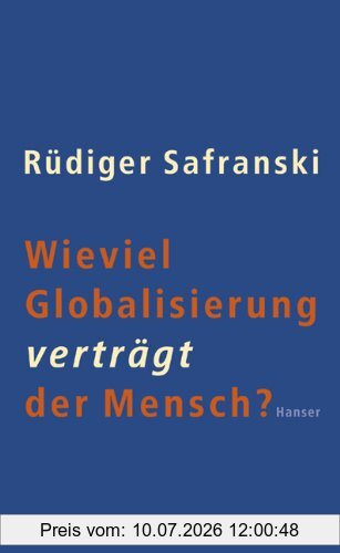 Rüdiger Safranski Wieviel Globalisierung Verträgt Der Mensch?