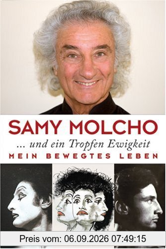 ... und ein Tropfen Ewigkeit: Mein bewegtes Leben