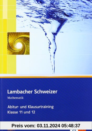 Lambacher Schweizer - Ausgabe für Bayern / Abitur- und Klausurtraining: Arbeitsheft plus Lösungen 11. und 12. Schuljahr