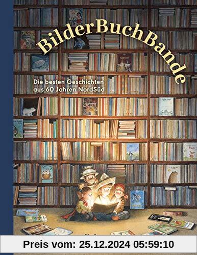 BilderBuchBande: Die besten Geschichten aus 60 Jahren NordSüd