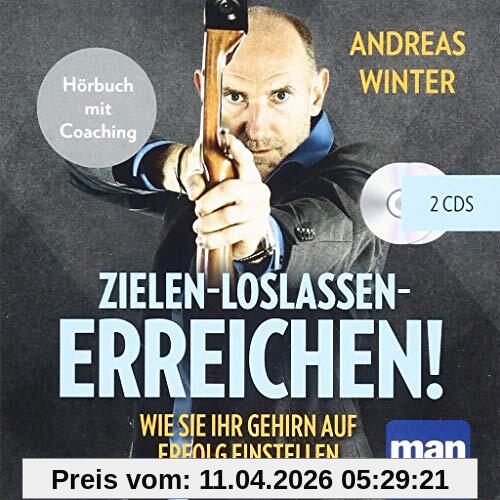 Zielen - loslassen - erreichen!: Wie Sie Ihr Gehirn auf Erfolg einstellen. Hörbuch mit Coaching