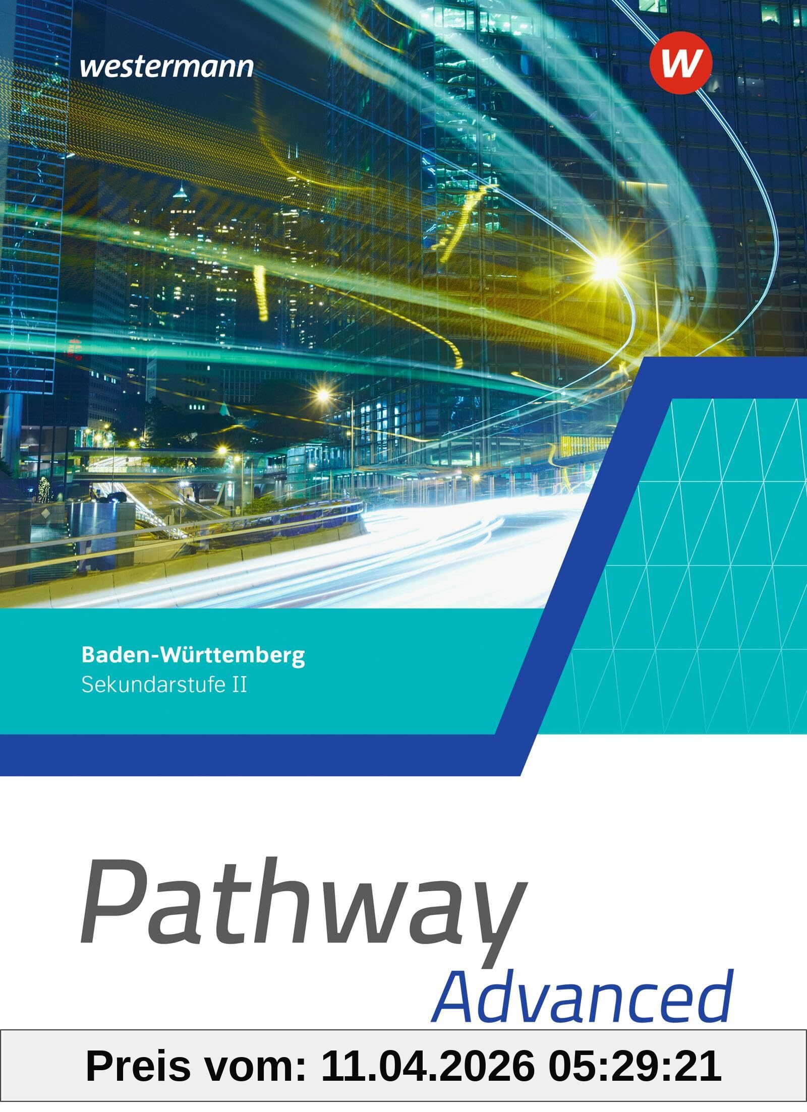 Pathway Advanced - Kursstufe - Ausgabe Baden-Württemberg 2025: Schulbuch: Ausgabe 2025 - Sekundarstufe 2 (Pathway: Sekundarstufe II - Ausgabe Baden-Württemberg 2025)
