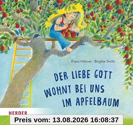Der liebe Gott wohnt bei uns im Apfelbaum