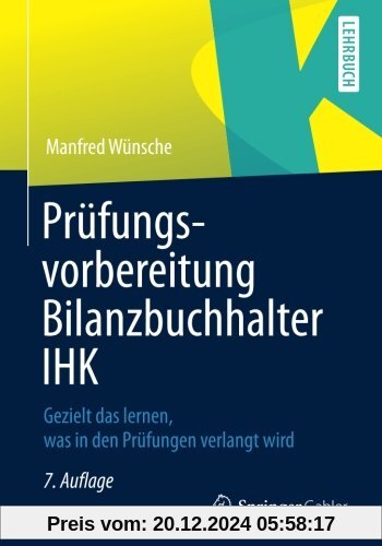 Prüfungsvorbereitung Bilanzbuchhalter IHK: Gezielt das lernen, was in den Prüfungen verlangt wird