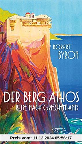 Der Berg Athos - Reise nach Griechenland: Aus dem Englischen von Niklas Hoffmann-Walbeck, mit einem Nachwort von Wieland