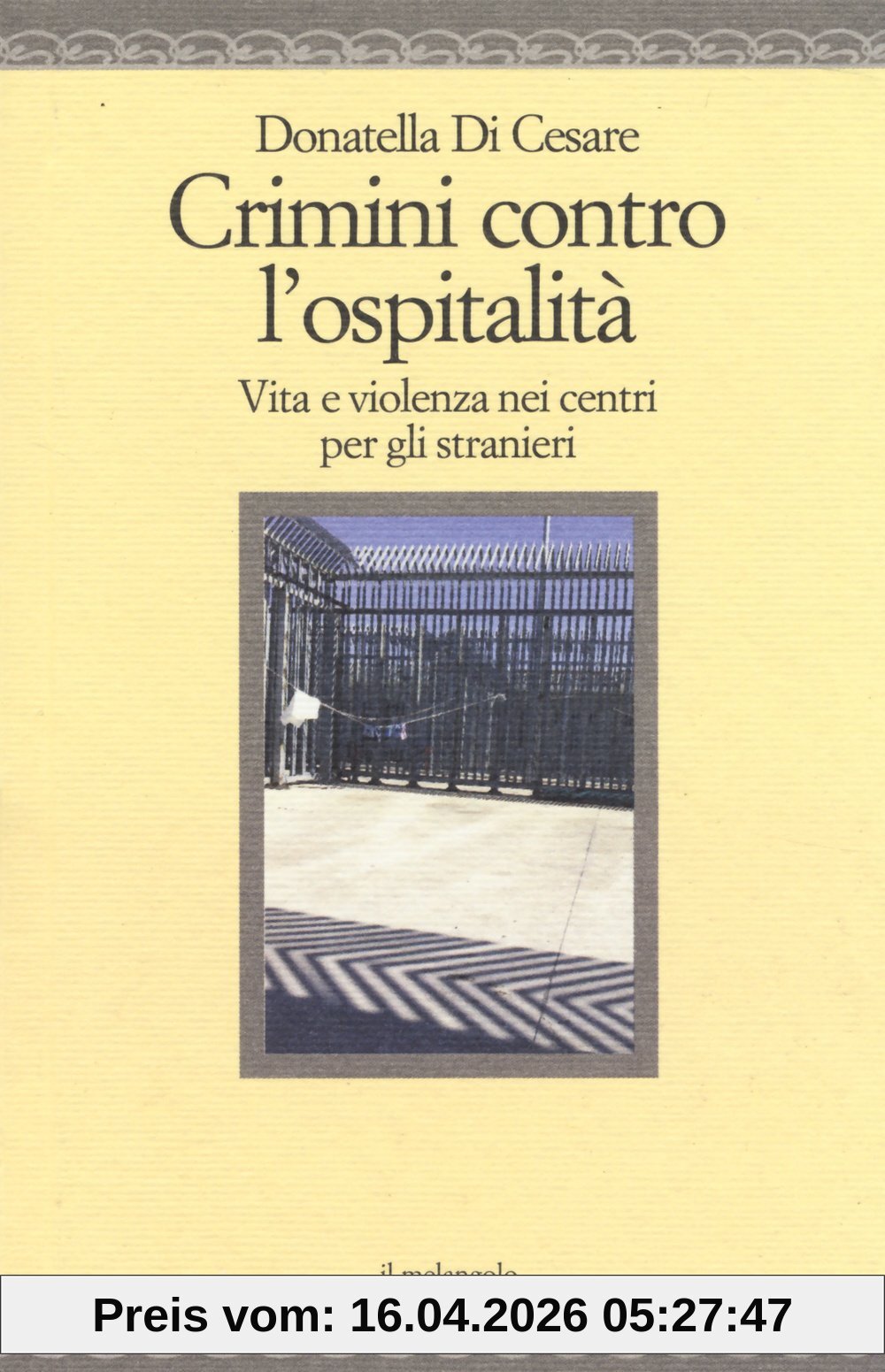 Crimini contro l'ospitalità. Vita e violenza nei centri per gli stranieri (Nugae)