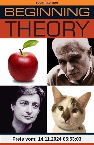 Beginning Theory: An Introduction to Literary and Cultural Theory: Fourth Edition (Beginnings)