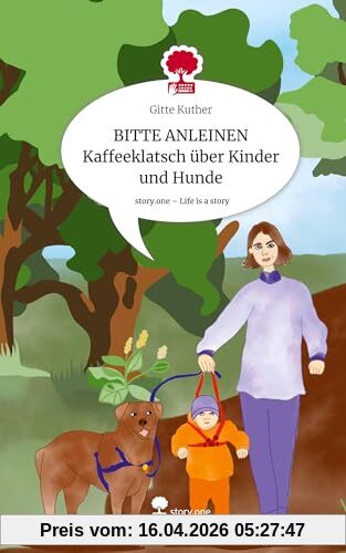 BITTE ANLEINEN Kaffeeklatsch über Kinder und Hunde. Life is a Story - story.one