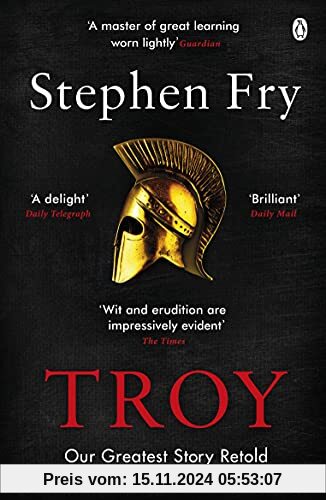 Troy: Our Greatest Story Retold (Stephen Fry’s Greek Myths, 3)