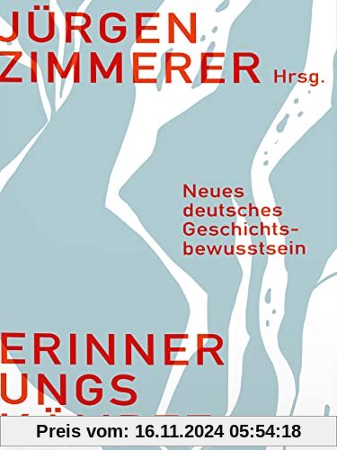 Erinnerungskämpfe: Neues deutsches Geschichtsbewusstsein