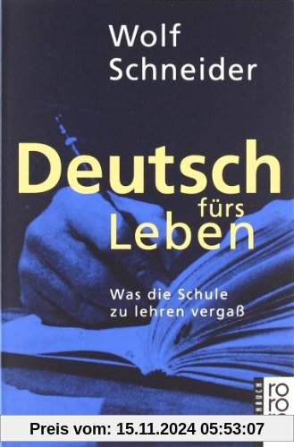 Deutsch fürs Leben: Was die Schule zu lehren vergaß