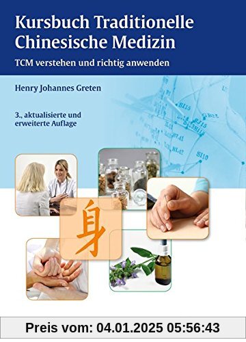 Kursbuch Traditionelle Chinesische Medizin: TCM verstehen und richtig anwenden